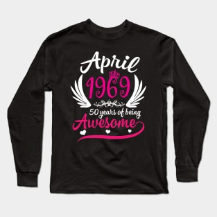 April 1969 50 years of being awesome tee shirt for men women Long Sleeve T-Shirt